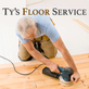 Ty's Floor Service in Milton, VT Floor Refinishing & Resurfacing