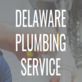 Delaware Plumbing Service in Newark, DE Engineers Plumbing