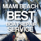 Boat Repair Miami Beach in Miami Beach, Surfside, Biscayne Bay, Sunny Isles Beach, Hallandale Florida - Miami Beach, FL Boat Repair