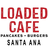 Loaded Cafe in Santa Ana, CA