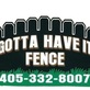 Gotta have it Fence in Harrah, OK Fence Contractors