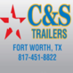 C & S Trailers in South East - Fort Worth, TX Truck Trailers