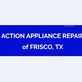 Action Appliance Repair of Frisco in Frisco, TX Appliance Service & Repair