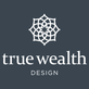 True Wealth Design in Canfield, OH Financial Consulting Services