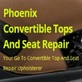 Phoenix Convertible Tops and Seat Repair in Encanto - Phoenix, AZ