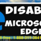 Call 1-888-311-3841 for How To Disable Edge in Windows 10 in Southeast - Houston, TX Computer Technical Support