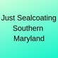 Just Sealcoating Southern Maryland in California, MD Sealcoating
