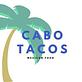 Cabo Tacos in Glendora, CA Mexican Restaurants