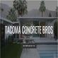 Tacoma Concrete Bros in South Tacoma - Tacoma, WA Concrete Contractors