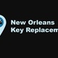 New Orleans Key Replacement in East Carollton - New Orleans, LA Locks & Locksmiths