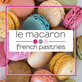 Le Macaron French Pastries in Savannah, GA Bakeries