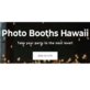 Photo Booths Hawaii in Kuliouou-Kalani Iki - Honolulu, HI Photographers