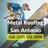 Metal Roofing San Antonio in San Antonio, TX