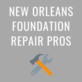 New Orleans Foundation Repair Pros in Village De L'est - New Orleans, LA Concrete