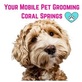 Your Mobile Pet Grooming Coral Springs in Coral Springs, FL Pet Grooming - Services & Supplies