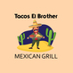 Tacos El Brother Mexican Grill in Oxnard, CA American Restaurants