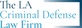 The LA Criminal Defense Law Firm in Los Angeles, CA Attorneys Criminal Law