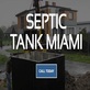 Septic Tank Miami in Miami, FL Septic Tanks & Systems Cleaning