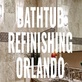 Bathtub Refinishing Orlando in College Park - Orlando, FL Bathtub, Sink & Tile Contractors