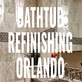 Bathtub Refinishing Orlando in College Park - Orlando, FL Bathtub, Sink & Tile Contractors