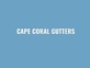 Cape Coral Gutters in Cape Coral, FL Gutter & Flashing Contractors