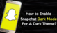 How to Enable Snapchat Dark Mode For A Dark Theme? | Smart Home Devices in New York, NY Computer Software & Services Web Site Design