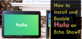 How to Install and Enable Hulu on Echo Show? | Smart Home Devices in Tribeca - New York, NY Computer Software & Services Web Site Design