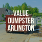 Value Dumpster Rental Arlington in Southeast - Arlington, TX Garbage & Rubbish Removal