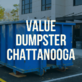 Value Dumpster Rental Chattanooga in Chattanooga, TN Waste Management