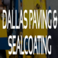 Dallas Paving & Sealcoating in Dallas, TX Construction