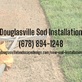 Douglasville Sod Installation in Douglasville, GA