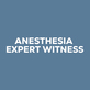 Anesthesia Expert Witness in Newport Beach, CA Medical Examiners & Coroners