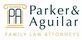 Parker & Aguilar, Family Law Attorneys in Angleton, TX Divorce & Family Law Attorneys