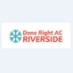 Done Right Air Conditioning Riverside in Arlington South - Riverside, CA Heating & Air-Conditioning Contractors