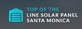 Top Of The Line Solar Panel Santa Monica in Santa Monica, CA Solar Products & Services
