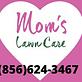 Mom's Lawn Care in Woodstown, NJ Lawn & Garden Services