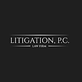 Litigation, P.C. Law Firm in Los Angeles, CA Attorneys