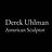 Derek Uhlman American Sculptor in New Canaan, CT