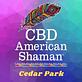 CBD American Shaman of Cedar Park in Cedar Park, TX Alternative Medicine