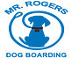 Mr. Rogers Dog Boarding and Day Care in Gilbert, AZ Pet Boarding & Grooming