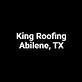 King Roofing in Abilene, TX Roofing Contractors