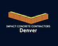 Impact Concrete Contractors Denver in Capitol Hill - Denver, CO Concrete Contractors