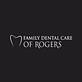 Family Dental Care of Rogers in Rogers, AR Dentists