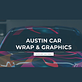 Austin Car Wrap & Graphics in Austin, TX Cars, Trucks & Vans