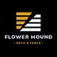 Flower Mound Deck & Fence in Flower Mound, TX Fence Contractors