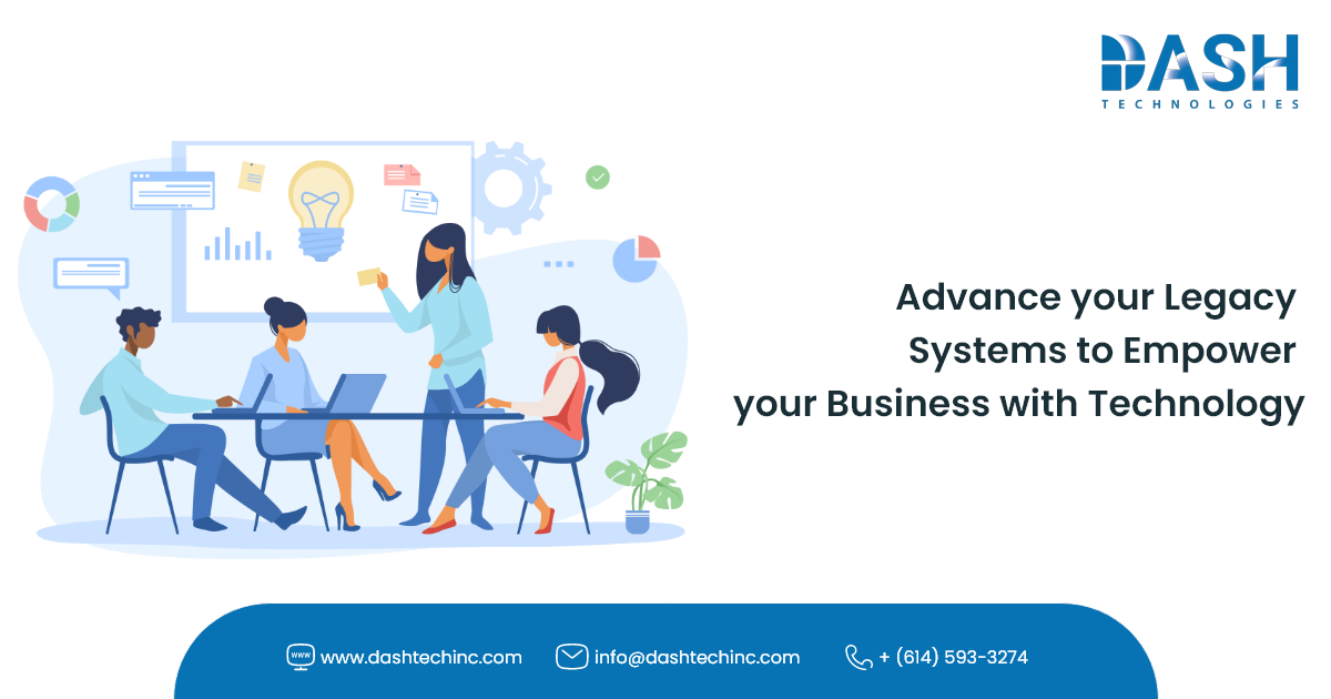 Advance your Legacy Systems to Empower your Business with Technology