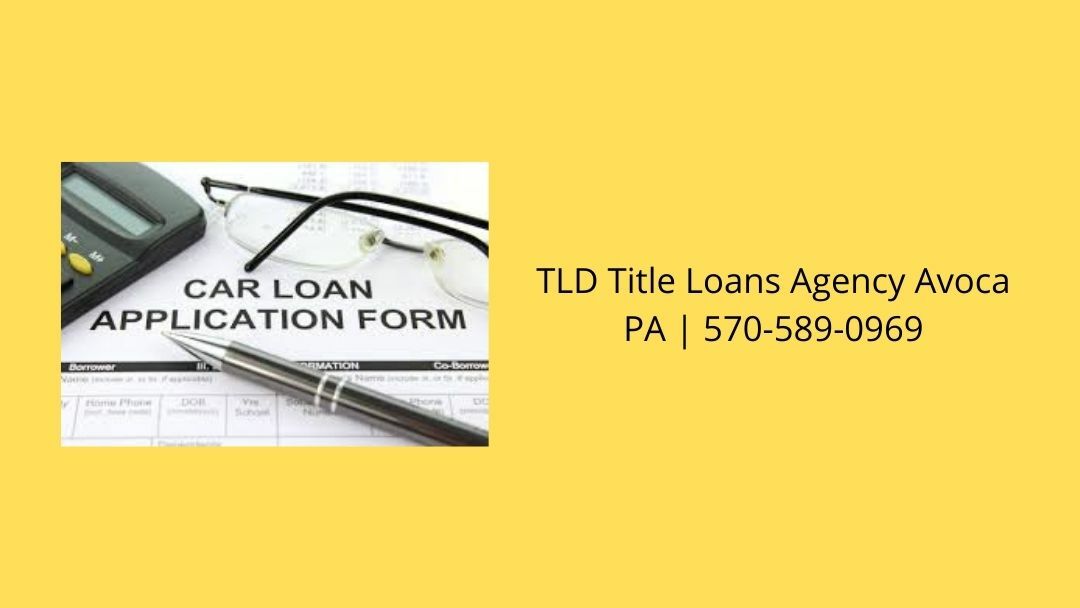 TLD Title Loans Agency Avoca PA | 570-589-0969