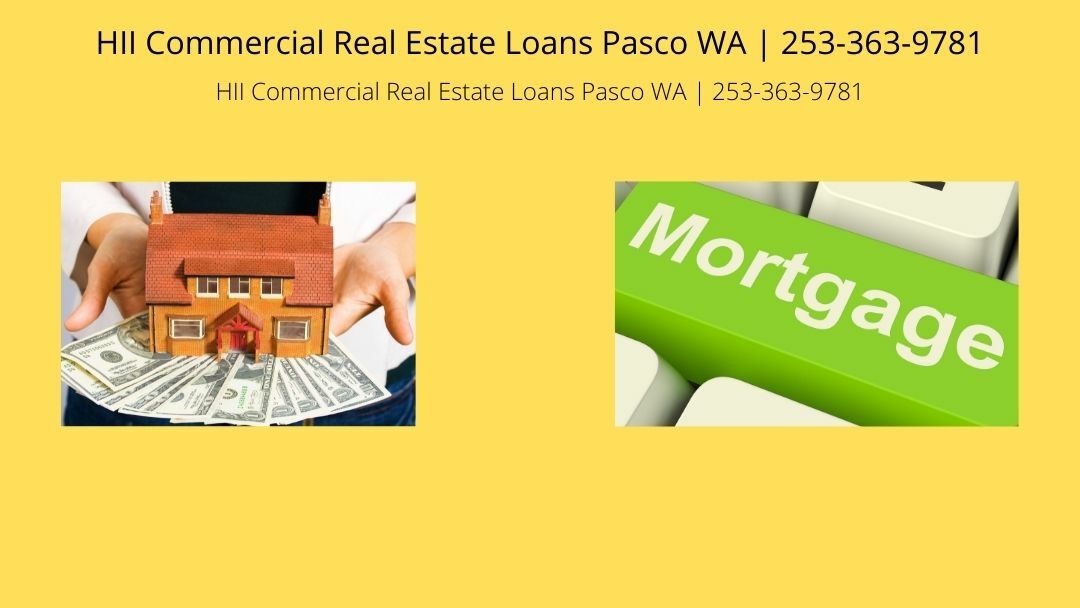  HII Commercial Real Estate Loans Pasco WA | 253-363-9781