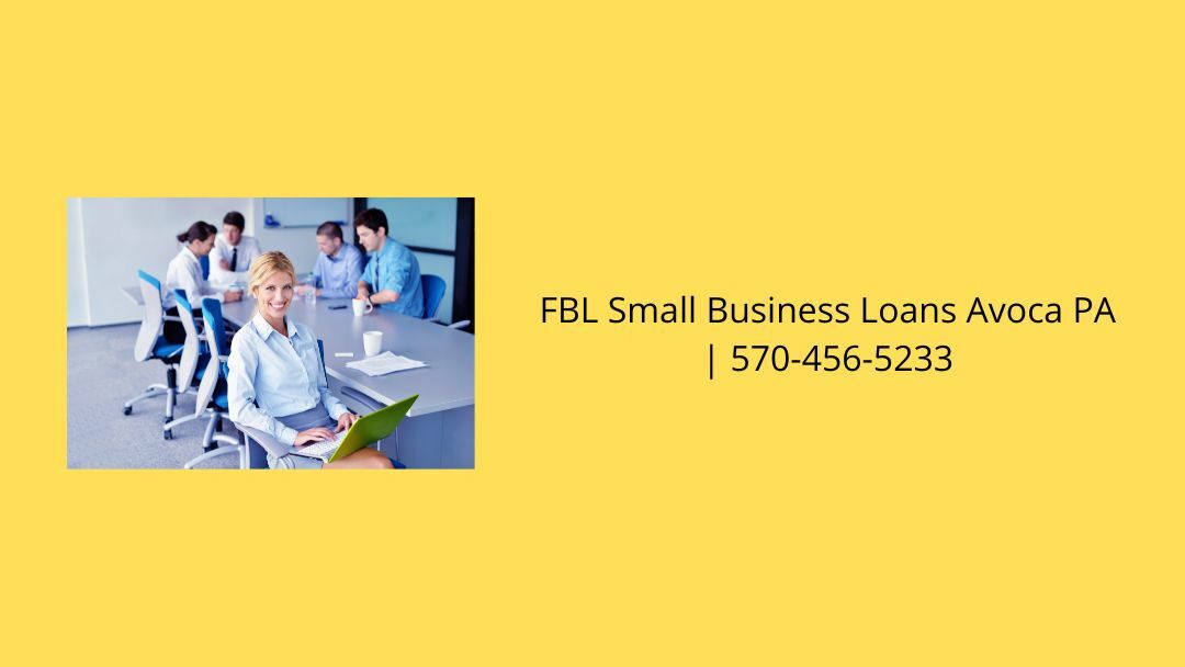 FBL Small Business Loans Avoca PA | 570-456-5233