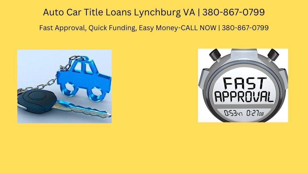 Auto Car Title Loans Lynchburg VA | 380-867-0799 Fast Approval